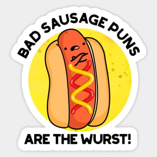 Bad Sausage Puns Are The Wurst Cute Food Pun Sticker